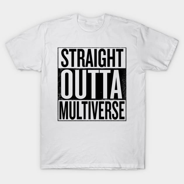 Straight Outta Multiverse T-Shirt by Rebus28